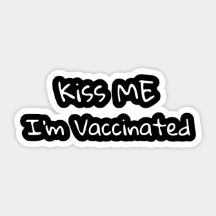 Kiss Me I'm Vaccinated Sticker